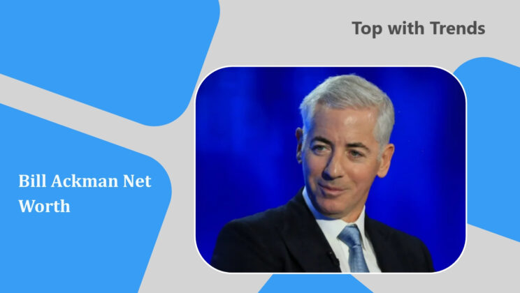 Bill Ackman Net Worth, Age, Wife, Height,​ Career, Biography, Family